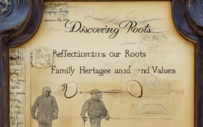 Discovering Our Roots: Reflections on Family Heritage and Values